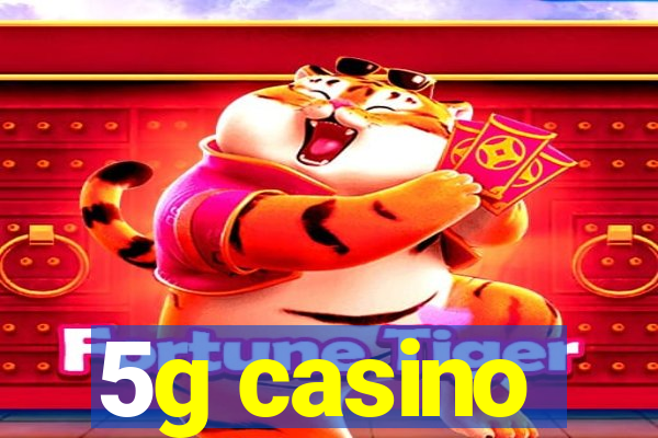 5g casino